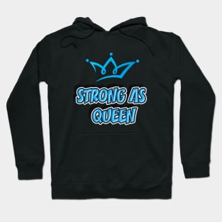 STRONG AS QUEEN || FUNNY QUOTES Hoodie